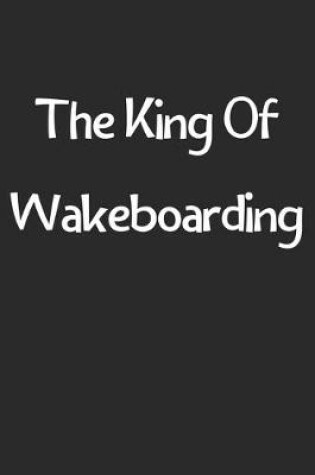 Cover of The King Of Wakeboarding