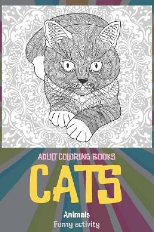 Cover of Adult Coloring Books Funny Activity - Animals - Cats
