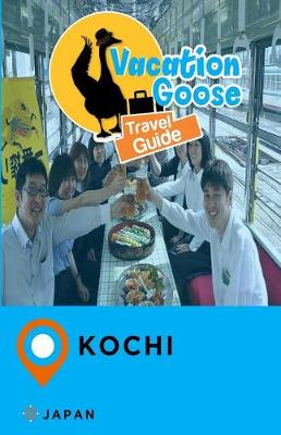 Book cover for Vacation Goose Travel Guide Kochi Japan