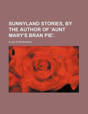 Book cover for Sunnyland Stories, by the Author of 'Aunt Mary's Bran Pie'.