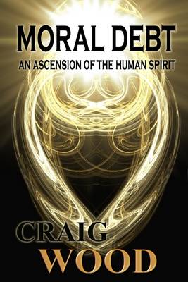 Book cover for Moral Debt: An Ascension of the Human Spirit