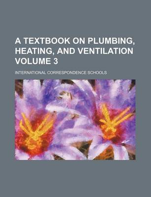 Book cover for A Textbook on Plumbing, Heating, and Ventilation Volume 3