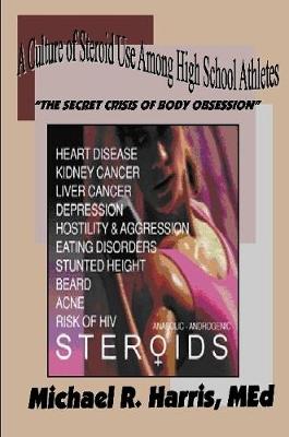 Book cover for A Culture of Steroid Use Among High School Athletes
