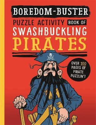 Cover of Boredom Buster: A Puzzle Activity Book of Swashbuckling Pirates