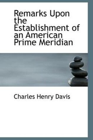 Cover of Remarks Upon the Establishment of an American Prime Meridian