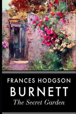 Cover of The Secret Garden By Frances Hodgson Burnett (Children's literature & Fiction) "The Complete Unabridged & Annotated Version"