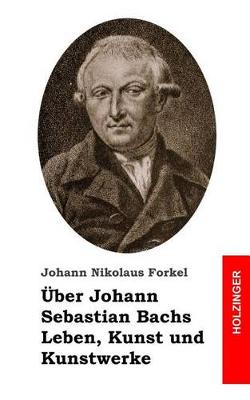 Book cover for UEber Johann Sebastian Bachs Leben, Kunst und Kunstwerke