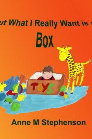 Cover of But What I Really Want is a Box