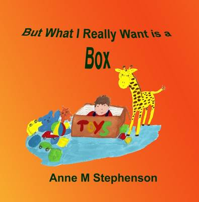 Book cover for But What I Really Want is a Box