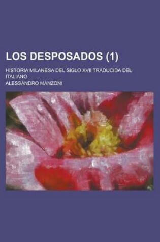 Cover of Los Desposados (1); Historia Milanesa del Siglo XVII Traducida del Italiano