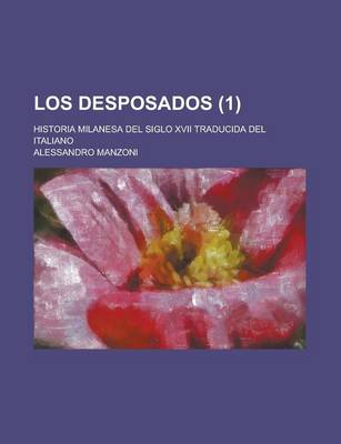 Book cover for Los Desposados (1); Historia Milanesa del Siglo XVII Traducida del Italiano