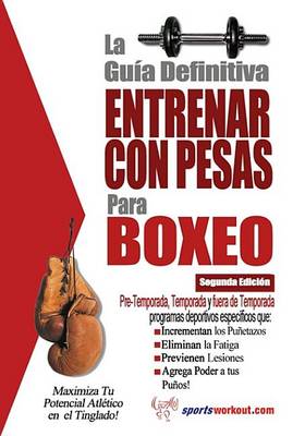 Book cover for La Gu a Definitiva - Entrenar Con Pesas Para Boxeo
