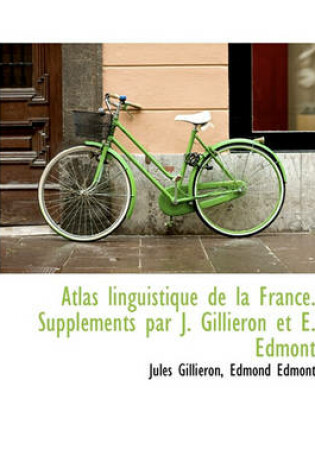 Cover of Atlas Linguistique de La France. Supplements Par J. Gillieron Et E. Edmont