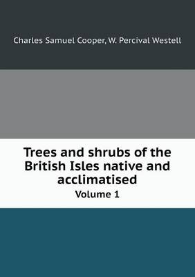 Book cover for Trees and shrubs of the British Isles native and acclimatised Volume 1