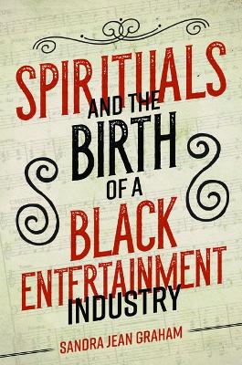 Book cover for Spirituals and the Birth of a Black Entertainment Industry