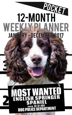 Cover of 2017 Pocket Weekly Planner - Most Wanted English Springer Spaniel