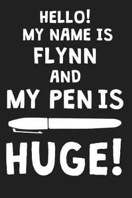 Book cover for Hello! My Name Is FLYNN And My Pen Is Huge!