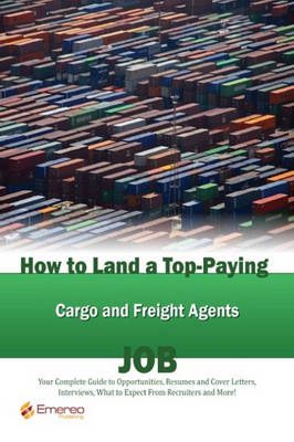 Book cover for How to Land a Top-Paying Cargo and Freight Agents Job