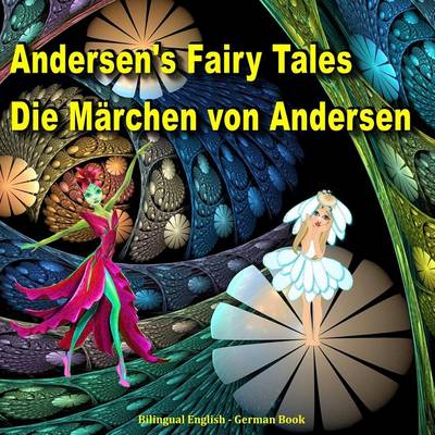 Book cover for Andersen's Fairy Tales. Die Marchen von Andersen. Bilingual English - German Book