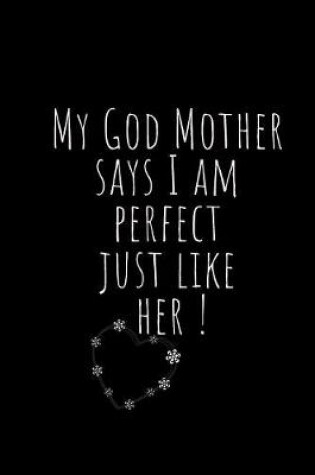 Cover of My GOD MOTHER says I am perfect just like HER!