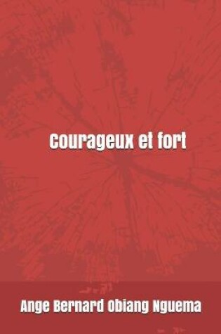 Cover of Courageux et fort