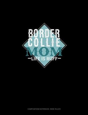 Book cover for Border Collie Mom Life Is Ruff