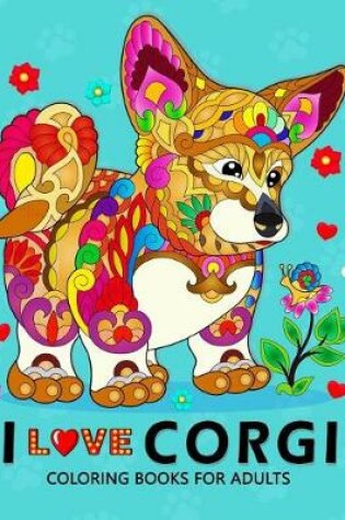 Cover of I love Corgis Coloring Books for Adults