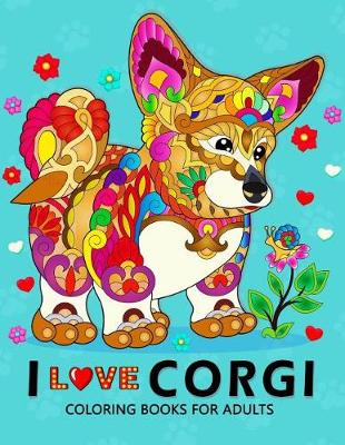 Book cover for I love Corgis Coloring Books for Adults