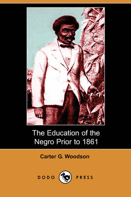 Book cover for The Education of the Negro Prior to 1861 (Dodo Press)