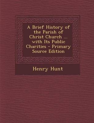 Book cover for A Brief History of the Parish of Christ Church ... with Its Public Charities