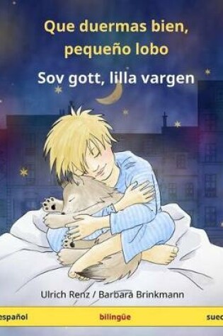 Cover of Que Duermas Bien, Pequeno Lobo - Sov Gott, Lilla Vargen. Libro Infantil Bilingue (Espanol - Sueco)