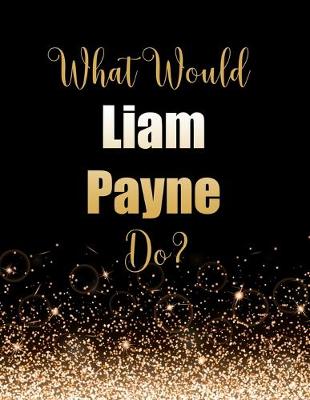 Book cover for What Would Liam Payne Do?