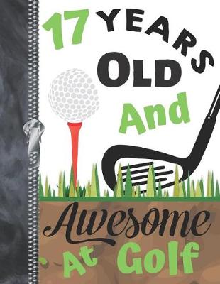 Book cover for 17 Years Old And Awesome At Golf