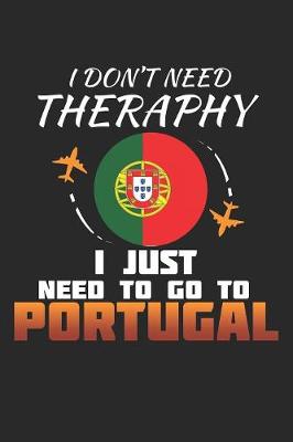 Book cover for I Don't Need Therapy I Just Need To Go To Portugal