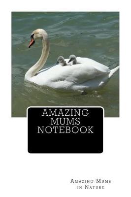 Book cover for Amazing Mums Notebook