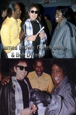 Book cover for James Brown, Chuck Berry & Bob Dylan!