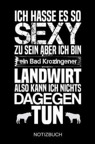 Cover of Ich hasse es so sexy zu sein aber ich bin ein Bad Krozingener Landwirt also kann ich nichts dagegen tun