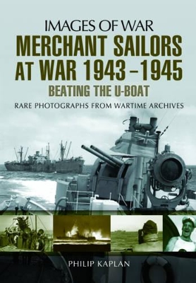 Book cover for Merchant Sailors at War 1943 - 1945 - Beating the U-boat