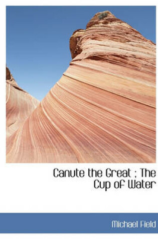 Cover of Canute the Great; The Cup of Water