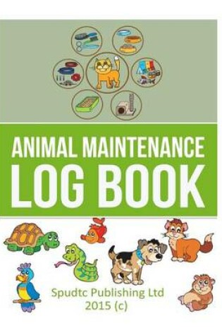 Cover of Animal Maintenance Log Book