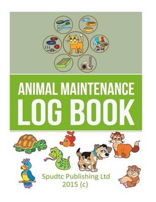 Book cover for Animal Maintenance Log Book