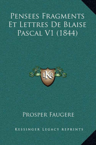 Cover of Pensees Fragments Et Lettres de Blaise Pascal V1 (1844)