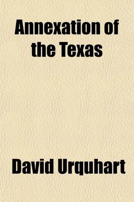 Book cover for Annexation of the Texas; A Case of War Between England and the United States