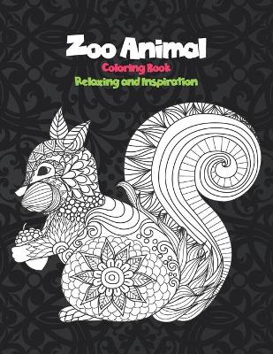 Book cover for Zoo Animal - Coloring Book - Relaxing and Inspiration