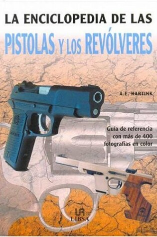 Cover of La Enciclopedia de Las Pistolas y Los Revolveres