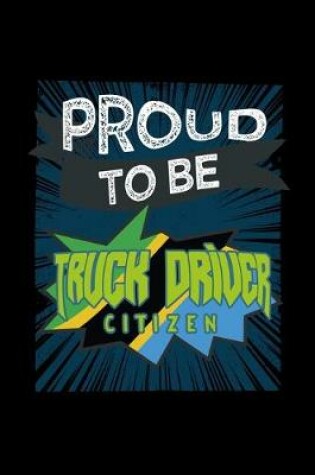 Cover of Proud to be truck driver citizen