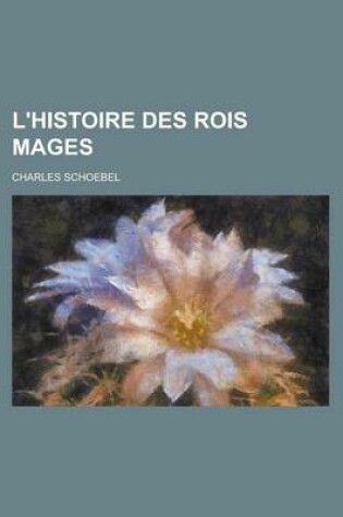 Cover of L'Histoire Des Rois Mages