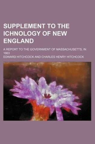 Cover of Supplement to the Ichnology of New England; A Report to the Government of Massachusetts, in 1863
