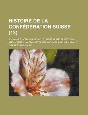 Book cover for Histoire de La Confederation Suisse (13 )