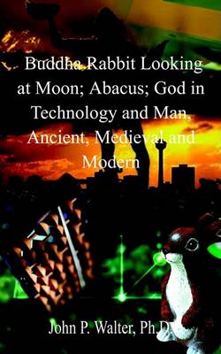 Book cover for Buddha Rabbit Looking at Moon; Abacus; God in Technology and Man, Ancient, Medieval and Modern